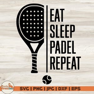 May include: Black and white graphic design with a paddle tennis racket and the text "EAT SLEEP PADEL REPEAT". A small black and white ball is below the text.