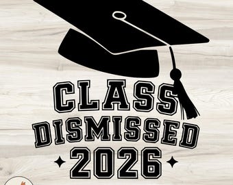 Class Dismissed SVG: Graduation Cap Design (Digital Download)