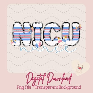 May include: A digital download of a graphic design featuring the word "NICU Nurse" in blue and pink striped letters with a stitched border. The letters are decorated with baby bottles, dummies, and footprints.