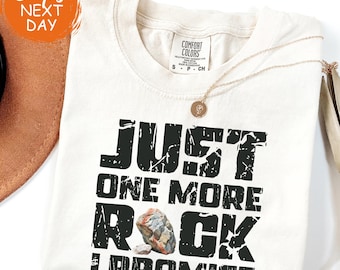 Just One More Rock I Promise Shirt, Funny Rockhound Gift, Rock Collector Apparel, Geology Lover Tee