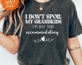 Fun Grandma T-Shirt, I Dont Spoil My Grandkids Humorous Tee, Grandmother Appreciation, Nana Love, Funny Grandparent Gift, Grandmom Shirts