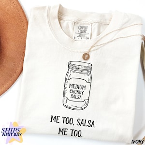 Comfort Colors Chunky Salsa Jar Shirt, Playful Salsa Jar Tee, Funny Medium Chunky Salsa Meme, Cute Salsa Lovers, Me Too Salsa Me Too T-Shirt