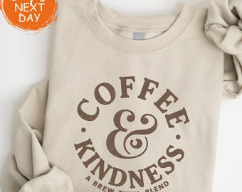 Coffee and Kindness Sweatshirt, Cozy Brew-tiful Hoodie, Funny Coffee Lover Gift