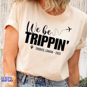 Personalized Trip Outfit, We Be Trippin Custom Vacation Shirt, Family Vacation Customizable Tee, Girls Weekend Matching, Funny Adventure Tee