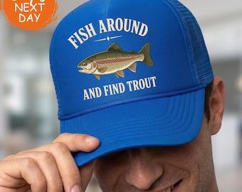 Fish Around and Find Trout Hat, Funny Angler Trucker Cap for Him, Meme Gift for Fishing Lover