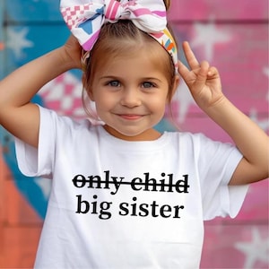 Only Child Big Sister Shirt, Pregnancy Announcement Big Sister TShirt, Big Sister Announcement,  Promoted To Big Sister Tee