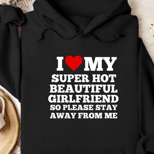 I Love My Girlfriend Hoodie, I Heart My Boyfriend & Girlfriend Hoodie , Valentine Day Hoodie, Girlfriend Hoodie , Matching Couples Hoodie