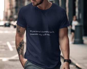 Motivational Quote T-Shirt, Inspirational Slogan Tee