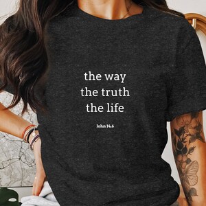 Inspirational Christian T-Shirt, The Way The Truth The Life, Faith-Based Shirt, Motivational Christian Apparel, Bible Verse Shirt, God gift