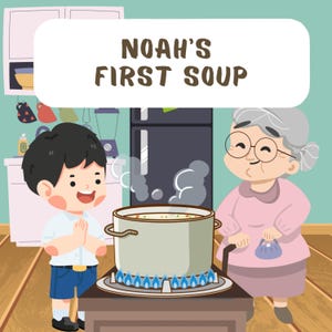 Kids Story Book: Noah’s First Soup, Children Storybook, Kids bedtime stories, Picture books, Preschool storybooks, Ebook for kids