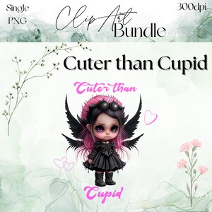 May include: Clip art bundle featuring a gothic-style illustration of a doll with pink hair, black wings, and a black dress. The text "Cuter than Cupid" is displayed in pink and black fonts. The image has a watercolor background.