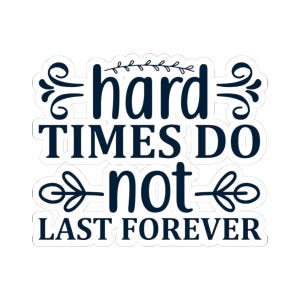 Motiverende Kiss-Cut sticker "Hard Times Don't Last Forever" laptop sticker dagboek sticker klas decor cadeau voor haar cadeau voor hem