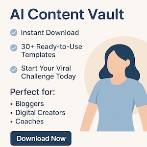 May include: A graphic advertising "AI Content Vault" with the text "Instant Download", "30+ Ready-to-Use Templates", and "Start Your Viral Challenge Today". The graphic also includes the text "Bloggers", "Digital Creators", and "Coaches". A blue button says "Download Now".
