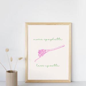 More Spaghetti, Less Upsetti Digital Download Kitchen Print Home Decor