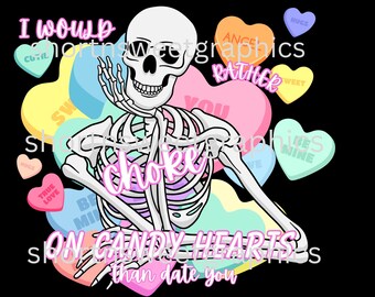 I would rather choke on candy hearts than date you skull png digital download
