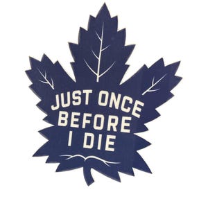 Nur einmal, bevor ich sterbe: Toronto Maple Leafs - Aufkleber, Toronto Maple Leafs, Playoffs, Toronto, Maple Leafs, lustig, nhl, Hockey, Sport