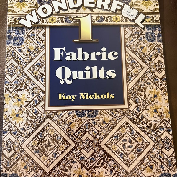 Wonderful Fabric Quilts Quilting Magazine by Kay Nickols