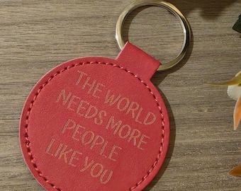 The world needs more people like you. Keychain, Quote Keyring, Lovers, Friends Gift, Funny Gifts