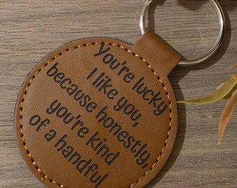 Funny Quote Keychain, Leather Handful Keyring, Gift for Lovers Friends