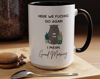 Funny Cat Coffee Mug, Here We Go Again, Sarcastic Gift