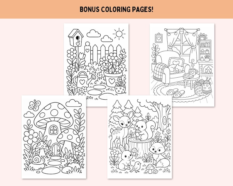May include: Four black and white coloring pages with the text BONUS COLORING PAGES! at the top. The designs feature a garden with a birdhouse, a cozy living room with a cat, a mushroom house with a snail, and a forest scene with woodland animals.