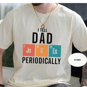 Comfort Colors® I Tell Dad Jokes Shirt, Fathers Day Shirt, I Tell Dad Jokes Periodically, Dad Jokes Tees, Daddy Shirt, Top Dad, Best Dad Tee
