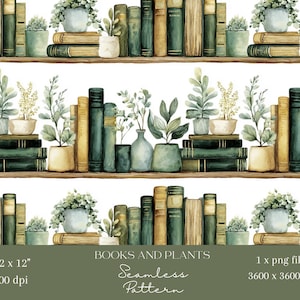 May include: Watercolor seamless pattern featuring rows of vintage books and potted plants. The books are in shades of green and tan, with the text "BOOKS AND PLANTS" and "Seamless Pattern" visible. The image is 12 x 12 inches and 300 dpi.