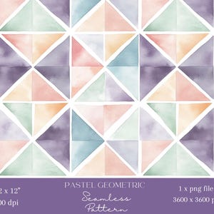 Op de afbeelding: Een naadloos patroon met een raster van driehoeken in pastelkleurige aquareltonen van paars, roze, blauw, groen en oranje, gescheiden door dunne witte lijnen. De tekst onderaan luidt: PASTEL GEOMETRIC Seamless Pattern 12 x 12" 300 dpi 1 x png file 3600 x 3600 px.