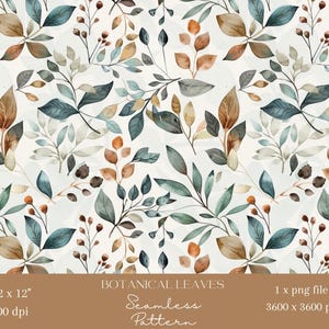 May include: A seamless pattern featuring watercolour botanical leaves in shades of teal, brown, and beige on a light background. Text at the bottom reads: BOTANICAL LEAVES, 12 x 12", 300 dpi, 1 x png file, 3600 x 3600 px, Seamless Pattern.