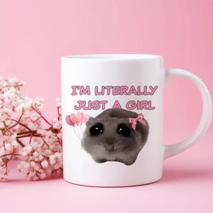 I&#39;m Literally Just A Girl  Coffee Mug, Sad Hamster Cute  Cup, Viral Meme Mug