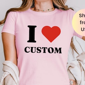 I Love Custom Baby Tee, I Heart Custom Shirt, Personalized Text Baby Tee, Personalized Y2K T-Shirt, Custom 90s TShirt, Trendy Y2K Clothing