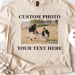 Custom Photo Shirt with Your Text, Personalized Picture T-Shirt, Perfect for Mother&#39;s Day, Custom Graphic Tee, Custom Logo Shirt, Photo Tee