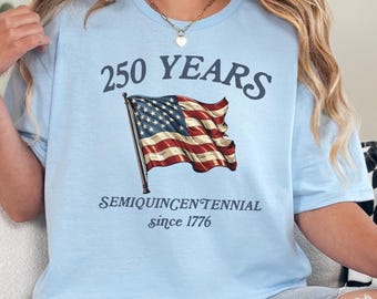 250 Years USA Flag Shirt, Usa 250 Shirt, Independence Day Shirt, Celebrate 250th Anniversary Shirt, Usa Flag Shirt, Patriotic Tee