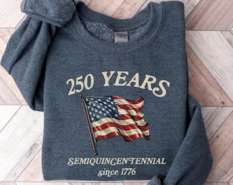 250th America Anniversary Sweatshirt, Usa 250 Shirt, Independence Day Tee, Celebrate 250th Anniversary Shirt, Usa Flag Shirt, Patriotic Tee