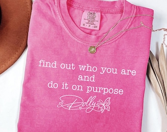 Comfort Colors® Dolly Parton Quotes Tee, Find Out Who You Are And Do It On Purpose Tee, Dolly Parton Memorial Shirt, Dolly Parton Fan Gift