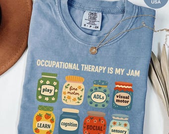 Comfort Colors® Occupational Therapy is My Jam Shirt, Funny OT Shirt, Therapist Shirt, Mental Health Awareness, OT Assistant Shirt