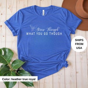 Grow Through What You Go Through, Motivational Shirt, Plant Based Shirt, Girlfriend Gift, Plant Lady Shirt,