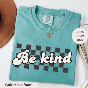 Comfort Colors® Cute Be Kind Shirt, Teacher Kindness Shirt, Choose Kindness Shirt, Back to School Shirt, Elementary School Teacher Shirt