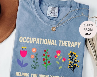 Comfort Colors® Occupational Therapy Shirt, Helping You Grow Your Own Way Shirt, Therapist Shirt, Mental Awareness Shirt, Floral OT Shirt
