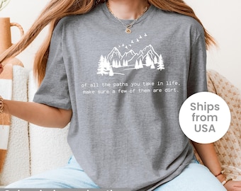Of All The Paths You Take shirt, Camping shirt, Hiking Shirt, Outdoors Shirt, Camping Tees, Forest Shirt, Backpacking shirt, Wild Life Shirt