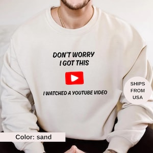 Don&#39;t Worry I Got This I Watched A YouTube Video, Funny BBQ T-Shirt, Gift For Men, Gift For Dad, Fathers Tee, Funny Men Meme Shirt, Y2k Tee