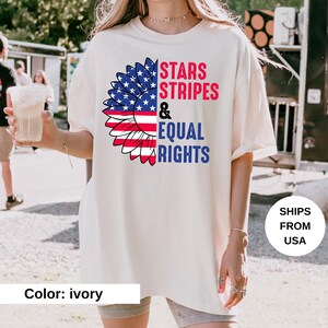 Stars Stripes And Equal Rights Comfort Colors Shirt, Retro 4th Of July Tee, Liberal American Tee, Patriotic Women Gift,Feminist American Tee