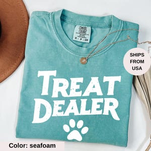 Comfort Colors Funny Dog Lover Shirt, Dog Mom Gift, Treat Dealer TShirt, Dog Mom Tee, Dog Shirt, Gift For Dog Lover, Funny Dog Person Shirt
