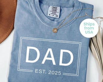 Comfort Colors Dad Est 2025 Shirt, Fathers Day Gifts from Daughter, Girl Dad Shirt, Birthday Gift for Daddy, New Dad Gift Idea, Girl Dad Tee