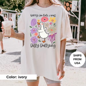 Comfort Colors® I Was Dilly Dallying Shirt, Sorry I&#39;m Late, Funny Goose Tshirt, Oversized Shirt, Graphic Retro Vintage T Shirt