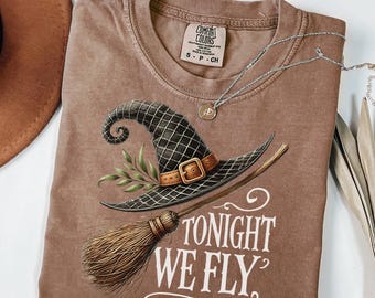 Tonight We Fly Comfort Colors® T-shirt, Halloween Shirt, Witch Shirt, Gift For Halloween, Halloween Broom Shirt, Funny Farmer Halloween Tee