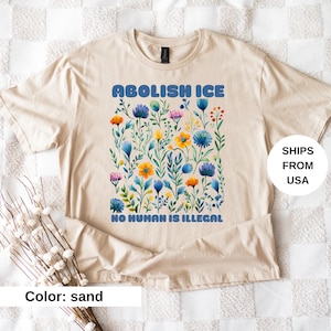 Floral Abolish ICE Human is Illegal Shirt, Political Resistance Shirt, Anti-Trump Activist Wear, No Human is Illegal Top, DACA Shirt