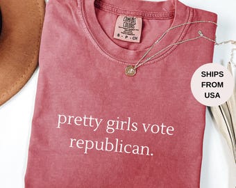 Pretty Girls Vote Republican Shirt, Republican Comfort Colors, Republican Women shirt, Republican 4th of July, Patriotic Republican Shirt