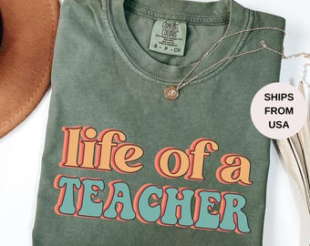 Comfort Colors® The Life of a Teacher Shirt, Back to School Teacher Shirt, New Teacher Gift, Teacher Appreciation, Elementary School Shirt