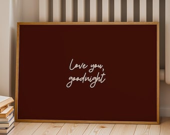 Love You Goodnight Print, Brown / Dark Burgundy Bedroom Decor, Hand Written Note (Digital Download, Horizontal)